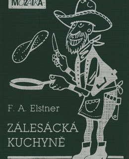 F.A.Elstner: kniha Zálesácká kuchyně